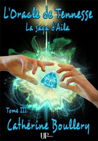 Tome 3 - L'Oracle de Tennesse - supportez l'auteure de fantasy - partagez la saga d'Aila